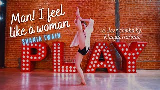 Man I feel like a woman  Shania Twain  Jazz dance combo  Khayla Jordan [upl. by Rehpoitsirhc]