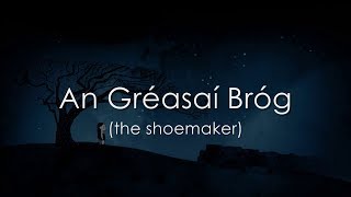 An Gréasaí Bróg  LYRICS  Translation  Muireann Nic Amhlaoibh [upl. by Dnomsad]