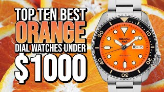 Top Ten Best ORANGE Dial Watches Under 1000 [upl. by Udelle]