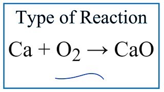 Type of Reaction for Ca  O2  CaO [upl. by Irahs]