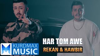 Rekan Bahadin ft Hawbir Omer  Har Tom Awe [upl. by Obellia]