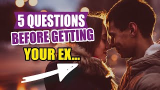 🖐️5 QUESTIONS to Consider BEFORE RECONCILING with Your Ex [upl. by Myron415]