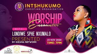 Intshukumo Worship Encounter with Londiwe Sphe Nxumalo [upl. by Noorah87]