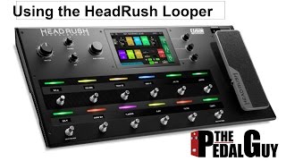 ThePedalGuy Presents Using the HeadRush Looper [upl. by Adaj890]