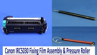 CANON IR ADVANCE C5030C5035C5045C5051 Film Assembly and Pressure Roller for Fuser Unit [upl. by Ethbinium840]