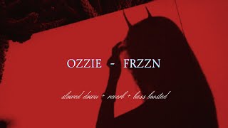 OZZIE  FRZZN 𝑠𝑙𝑜𝑤𝑒𝑑 𝑑𝑜𝑤𝑛  𝑟𝑒𝑣𝑒𝑟𝑏  𝑏𝑎𝑠𝑠 𝑏𝑜𝑜𝑠𝑡𝑒𝑑 [upl. by Allyson]