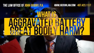 What is Aggravated Battery Great Bodily Harm  Law Office of John Guidry [upl. by Akeryt222]