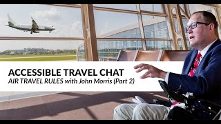 Accessible Travel Chat Air Travel Rules with John Morris Part 2  WheelchairTravelorg [upl. by Jonathan]