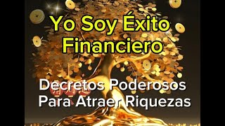 Yo soy Riqueza Decretos Poderosos Para Atraer Abundancia [upl. by Katharyn]