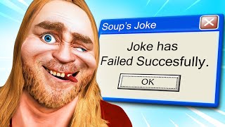 Soup Horrible Jokes That Failed Successfully [upl. by Mahgirb932]