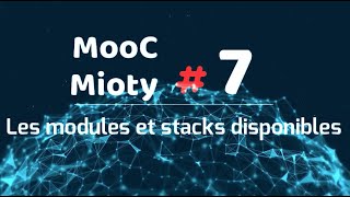 MooC Mioty  épisode 7  Module et Stack logicielles accessibles [upl. by Atnauqahs]