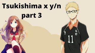 Tsukishima x yn Part 3Haikyu texts [upl. by Nnyluqcaj612]