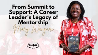 1585 From Summit to Support A Career Leaders Legacy of Mentorship  Mary Wangari cta101 [upl. by Ssac]