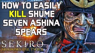 SEKIRO BOSS GUIDES  How To Easily Kill Seven Ashina Spears Shume [upl. by Nellak]