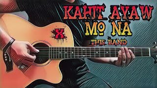 Kahit Ayaw Mo Na  This Band Guitar Cover With Lyrics amp Chords [upl. by Eylloh634]