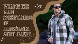 What is the main specification of Lumberjack shirt jacket  how to produce Lumberjack shirt [upl. by Boyer389]