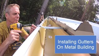 81Gutters Install on Metal Building HowTo [upl. by Garnett]