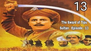 The Sward of Tipu Sultan  Episode  13 HD [upl. by Clinton]