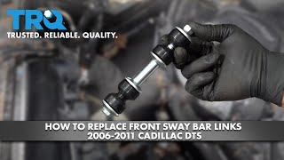 How To Replace Front Sway Bar Links 20062011 Cadillac DTS [upl. by Yasmine]