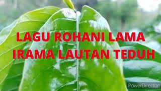 LAGU IRAMA LAUTAN TEDUH ROHANI [upl. by Amador]