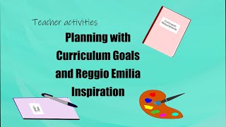 Curriculum planning A Teacher Activity to Practice putting the Reggio Emilia Philosophy into Action [upl. by Morez]