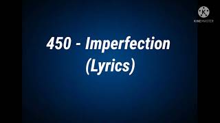 450  Imperfection Lyrics [upl. by Aizat706]