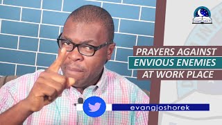 POWERFUL PRAYERS AGAINST ENVIOUS ENEMIES AT WORKPLACE  Evangelist Joshua Orekhie [upl. by Behre665]