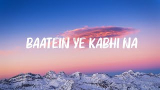 Arijit Singh  Baatein Ye Kabhi Na  Lyrics [upl. by Zinah952]