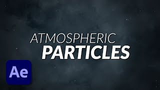 How To Create Atmospheric Particles in After Effects Without Using Plug Ins Tutorial [upl. by Xavier]