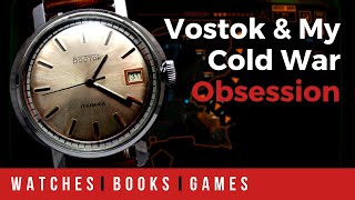 A Vostok Watch And My Cold War Obsession [upl. by Yacov]