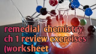 REMEDIAL CHEMISTRY CH1 Review exercises [upl. by Schug536]