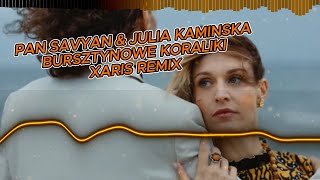 Pan Savyan amp Julia KamińskaBursztynowe Koraliki XARIS Remix [upl. by Ielhsa695]