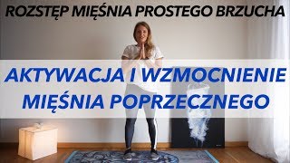 AKTYWACJA I WZMOCNIENIE MIĘŚNIA POPRZECZNEGO BRZUCHA  ROZSTĘP MIĘŚNIA PROSTEGO BRZUCHA [upl. by Xerxes994]