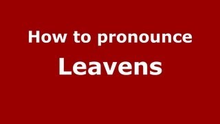 How to Pronounce Leavens  PronounceNamescom [upl. by Guildroy621]