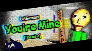 DAGames  Youre Mine RemixBaldis Basics Song [upl. by Conrado]