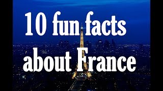 10 Fun facts about FRANCE I Interesting facts for kids and adults [upl. by Norina]