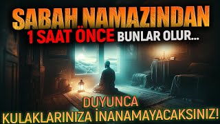 SABAH NAMAZINDAN 1 SAAT ÖNCE NELER OLUR Duyunca Kulaklarınıza İnanamayacaksınız Teheccüt Namazı [upl. by Orag]