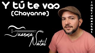 Y tú te vas Chayanne INSTRUMENTAL  Juanma Natal  Classic  Guitar  Cover  Lyrics [upl. by Hsiri]