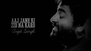 Aaj Jane Ki Zid Na Karo  Arijit Singh  Lyrics with English Translation [upl. by Anilah]