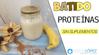 BATIDO DE PROTEÍNAS CASERO SIN SUPLEMENTOS [upl. by Ribak]