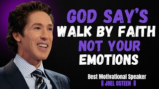 GOD SAYS WALK BY FAITH NOT YOUR EMOTIONS THE MOST POWERFUL MOTIVATIONAL SPEECH JOEL OSTEEN [upl. by Nnep121]