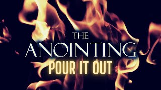 The Anointing  Pour it Out  4 hr Warfare [upl. by Eonak258]