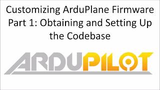 Customizing ArduPlane Firmware Obtaining and Setting Up the Codebase [upl. by Koenraad]