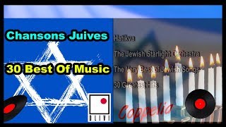 CHANSONS JUIVES  JEWISH MUSIC AND YIDDISH SONGS  30 BEST OF MUSIC  COPPELIA MUSIC [upl. by Alyat]