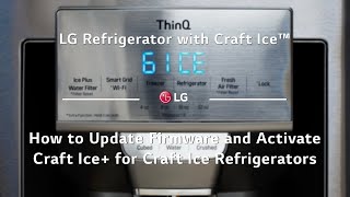 LG Refrigerator with Craft Ice™  How to Update Firmware and Activate Craft Ice [upl. by Liek]