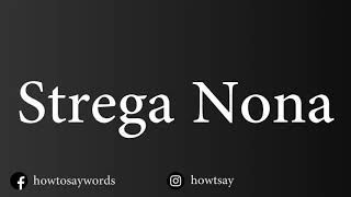 How To Pronounce Strega Nona [upl. by Peh]