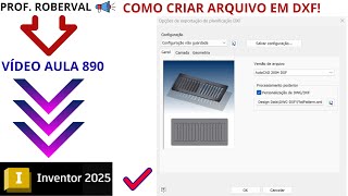 Aula 890  Como Criar Arquivo em DXF no Autodesk Inventor 2025 [upl. by Anileme]