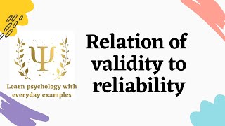 Relationship between validity and reliability  Psychological testing [upl. by Christye]