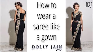 How to wear a saree like a gown for party  Dolly Jain Saree Draping styles [upl. by Ecidna397]