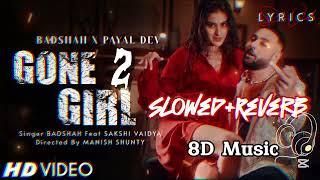 Badshah  Gone Girl 2 Slow  Reverb  Payal Dev Sakshi Vaidya  Lofimusic Studio [upl. by Aetnahs513]